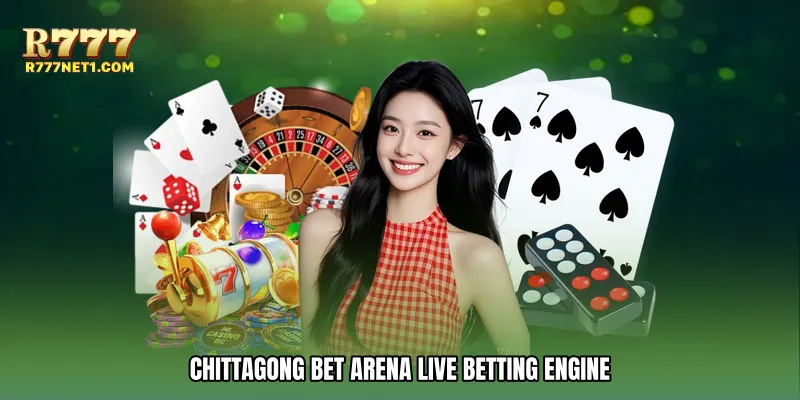 Chittagong bet arena Live Betting Engine