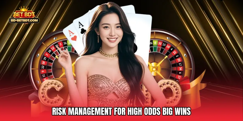 Risk Management for High Odds Big Wins