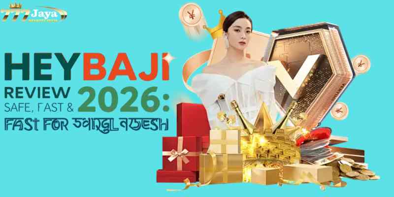 HeyBaji Review 2026: Safe, Fast & Best for Bangladesh