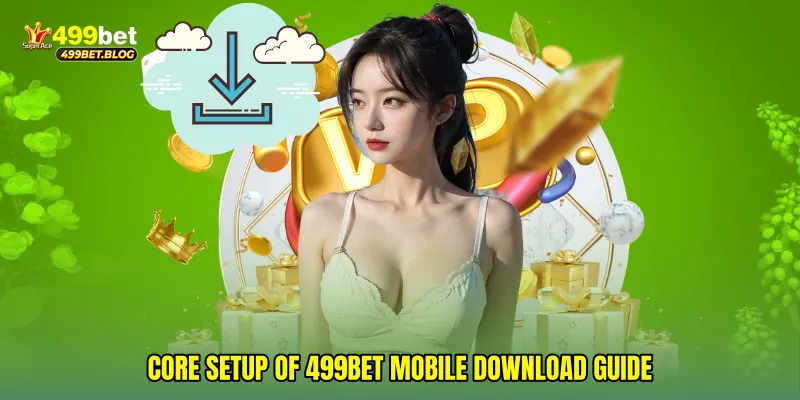 Core setup of 499Bet mobile download guide