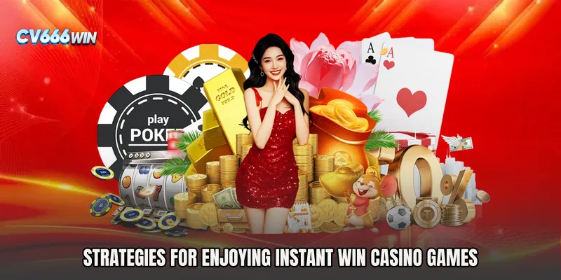 Strategies for Enjoying Instant Win Casino Games