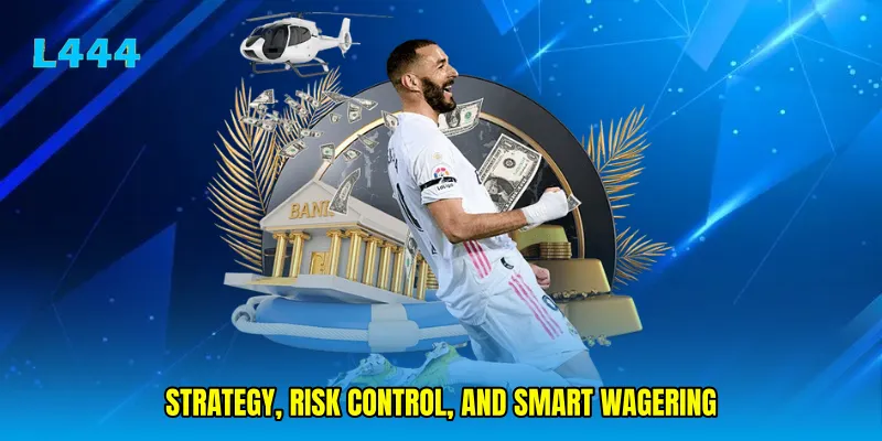 Strategy, risk control, and smart wagering