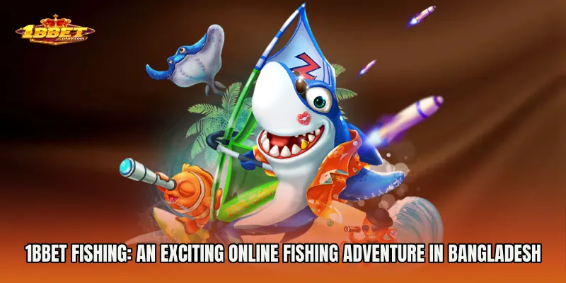 1BBET Fishing: An Exciting Online Fishing Adventure in Bangladesh