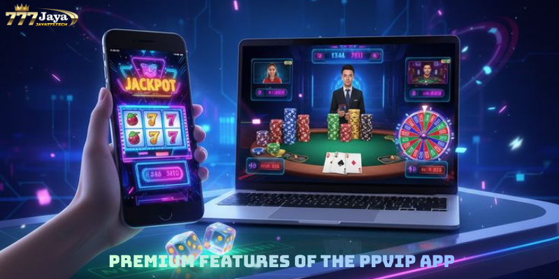 Premium Features of the PPVIP App