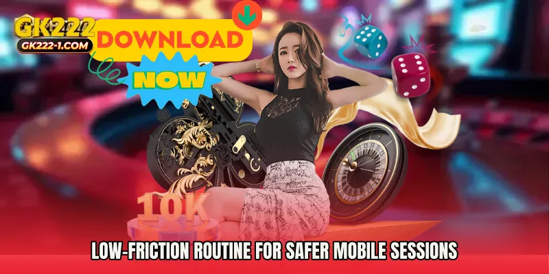 Low-friction routine for safer mobile sessions