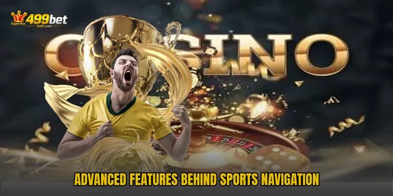 Advanced features behind sports navigation