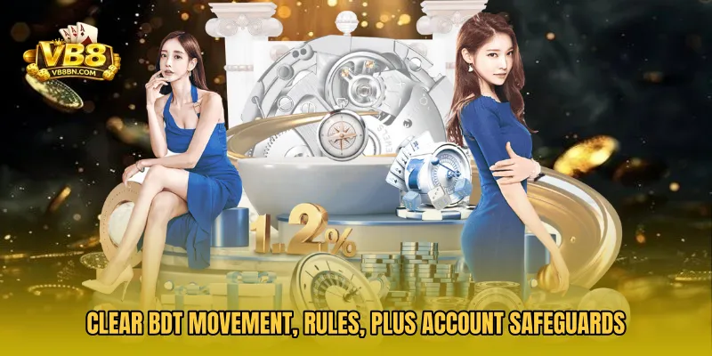 Clear BDT movement, rules, plus account safeguards