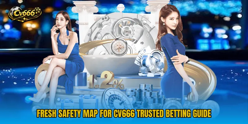 Fresh safety map for CV666 Trusted Betting Guide