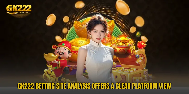 GK222 Betting Site Analysis offers a clear platform view
