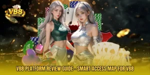 VB8 Platform Review Guide - Smart Access Map For VB8